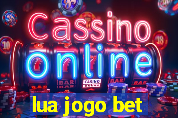 lua jogo bet