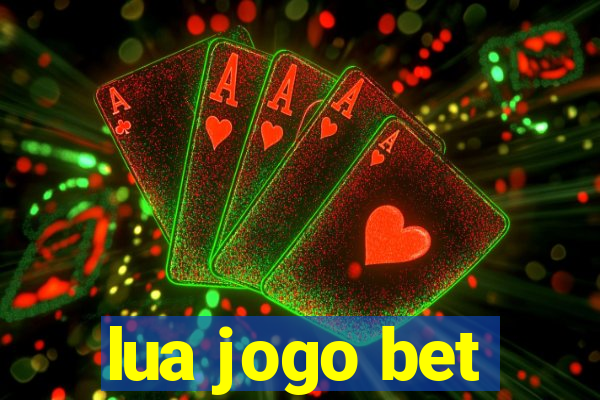 lua jogo bet