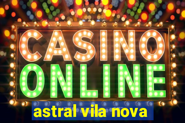 astral vila nova