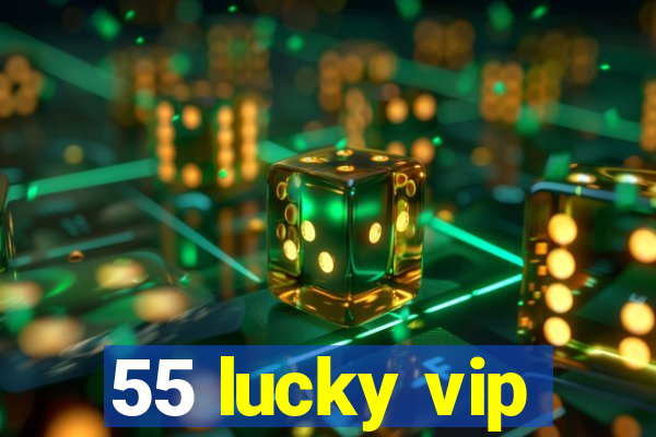 55 lucky vip