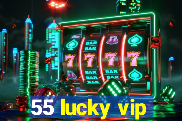 55 lucky vip