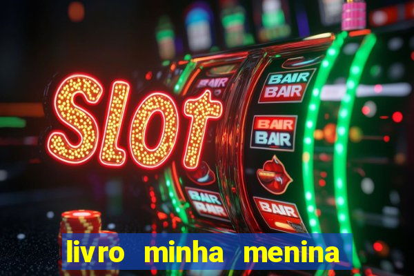 livro minha menina isabella castrioti pdf gr谩tis download