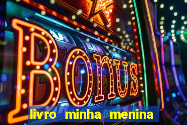 livro minha menina isabella castrioti pdf gr谩tis download