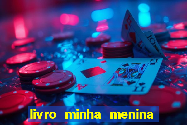 livro minha menina isabella castrioti pdf gr谩tis download