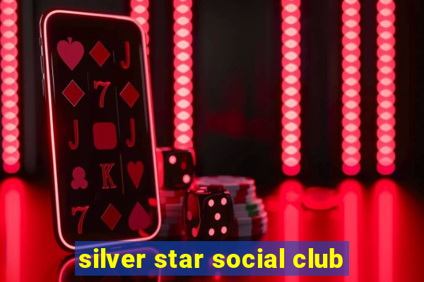 silver star social club