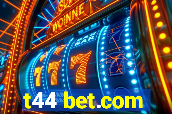 t44 bet.com