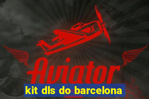 kit dls do barcelona
