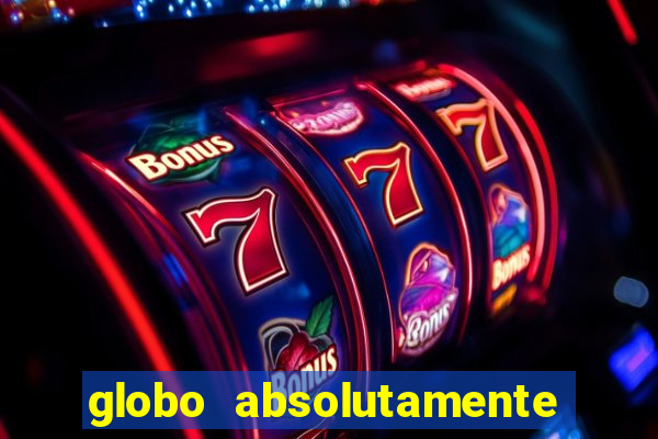globo absolutamente tudo noticias