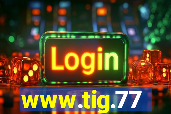 www.tig.77