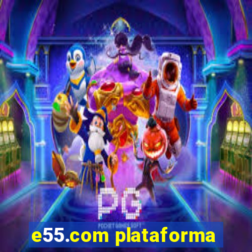 e55.com plataforma