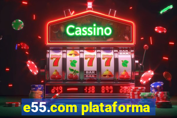 e55.com plataforma