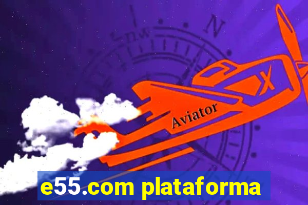 e55.com plataforma