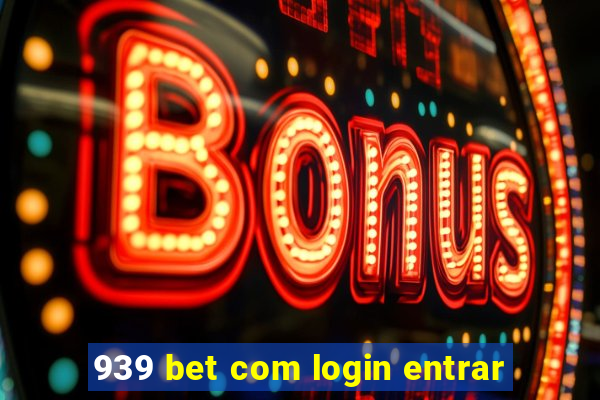 939 bet com login entrar