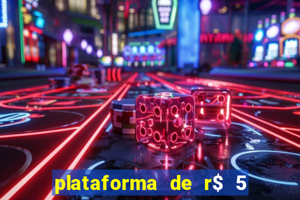 plataforma de r$ 5 jogo do tigrinho