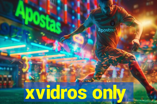 xvidros only