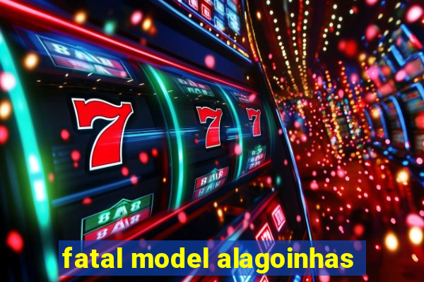 fatal model alagoinhas