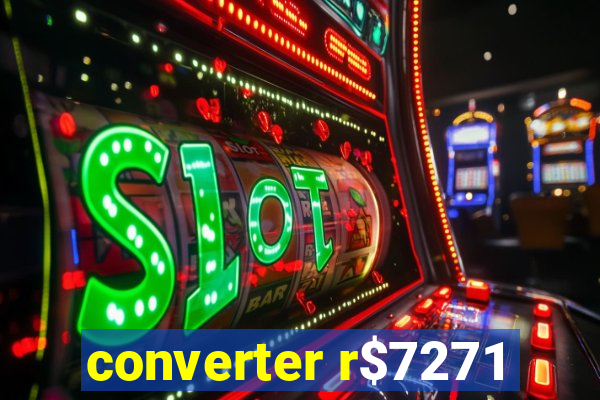 converter r$7271