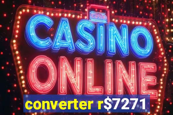 converter r$7271