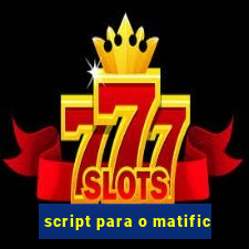 script para o matific