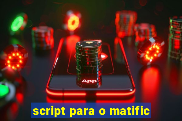 script para o matific