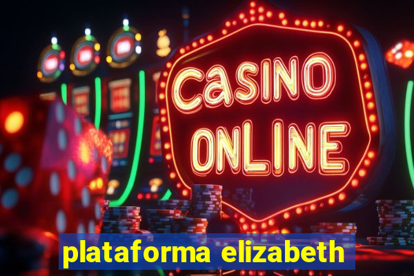 plataforma elizabeth