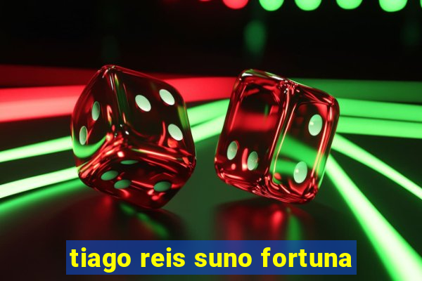 tiago reis suno fortuna