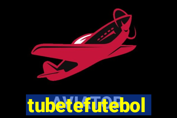 tubetefutebol