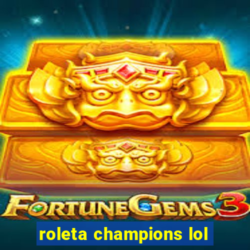 roleta champions lol
