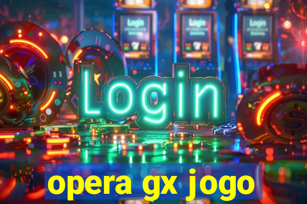 opera gx jogo