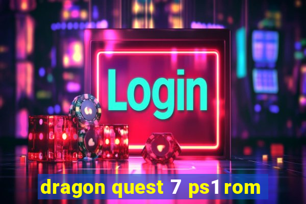 dragon quest 7 ps1 rom