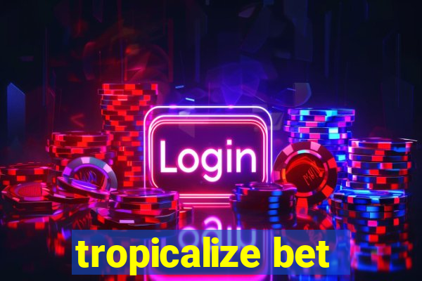 tropicalize bet