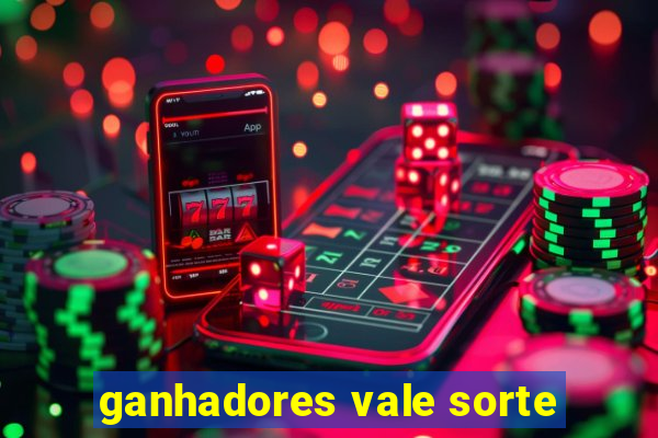 ganhadores vale sorte