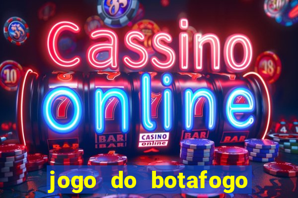 jogo do botafogo ao vivo em hd