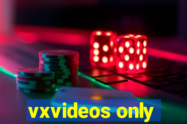 vxvideos only