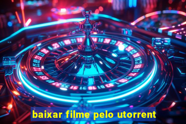 baixar filme pelo utorrent