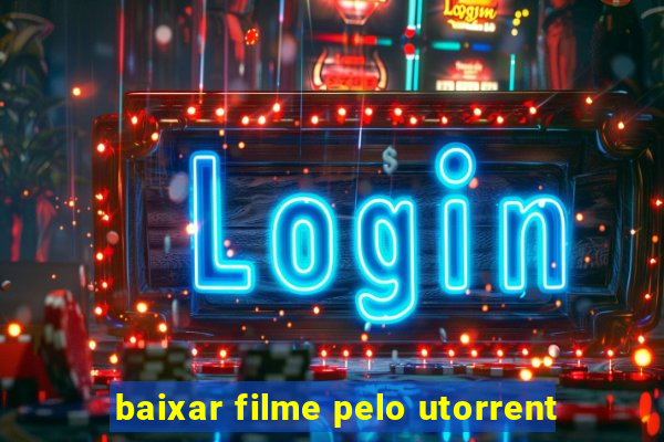 baixar filme pelo utorrent
