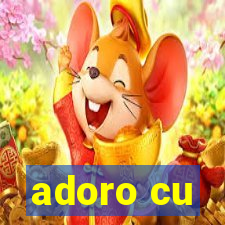adoro cu