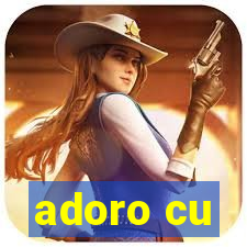 adoro cu