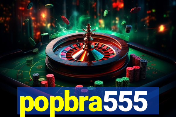 popbra555