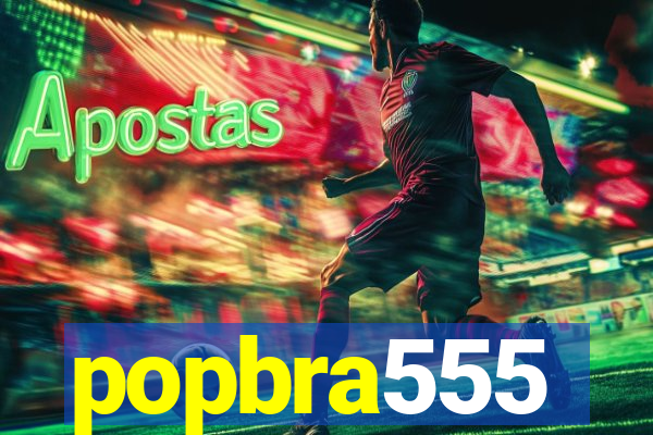 popbra555