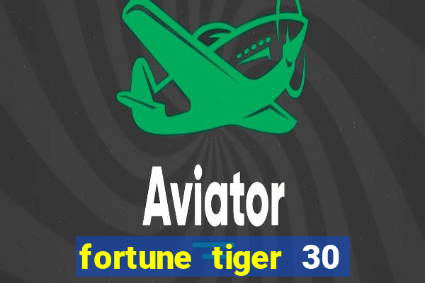 fortune tiger 30 reais grátis
