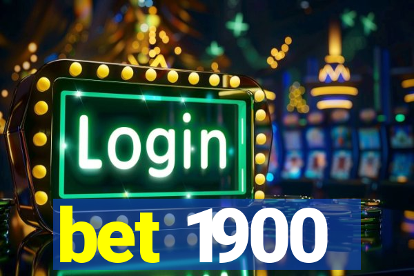 bet 1900