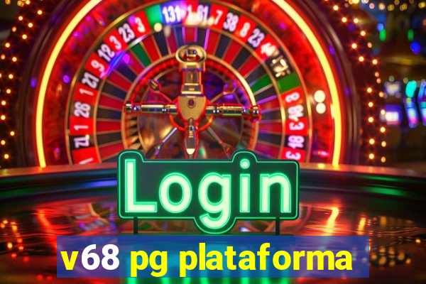 v68 pg plataforma