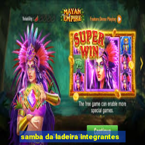 samba da ladeira integrantes