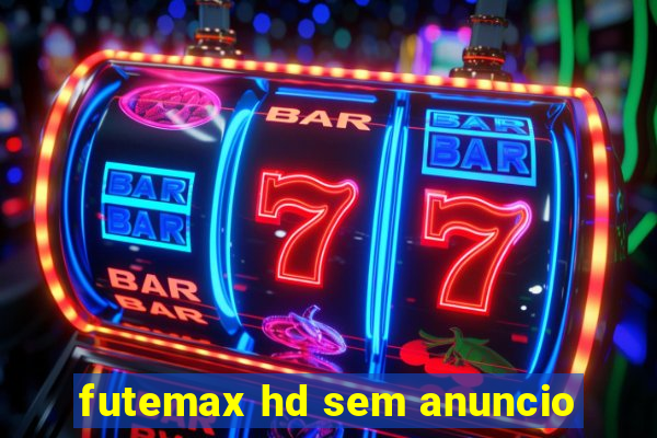 futemax hd sem anuncio