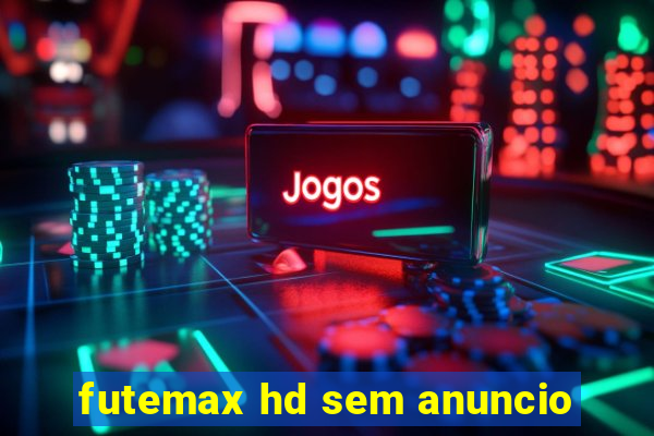 futemax hd sem anuncio