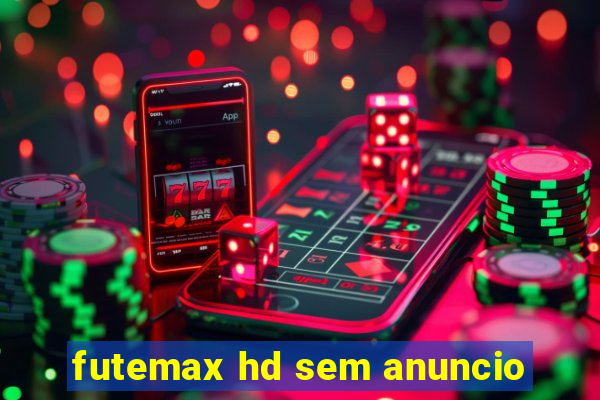 futemax hd sem anuncio