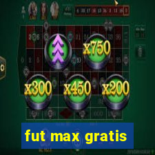 fut max gratis