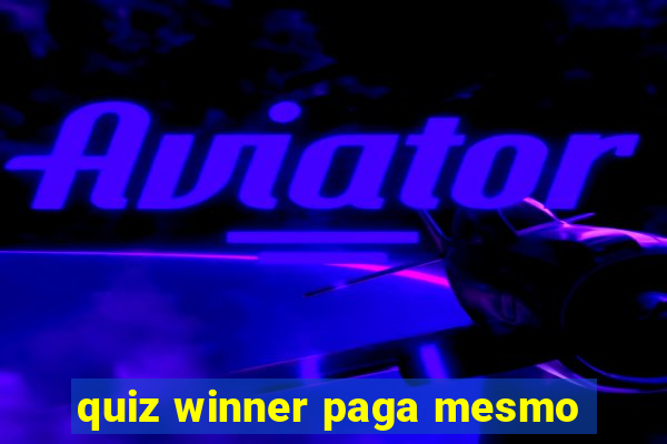 quiz winner paga mesmo