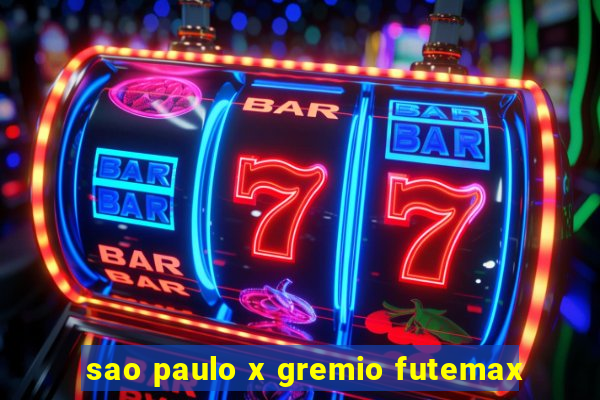 sao paulo x gremio futemax